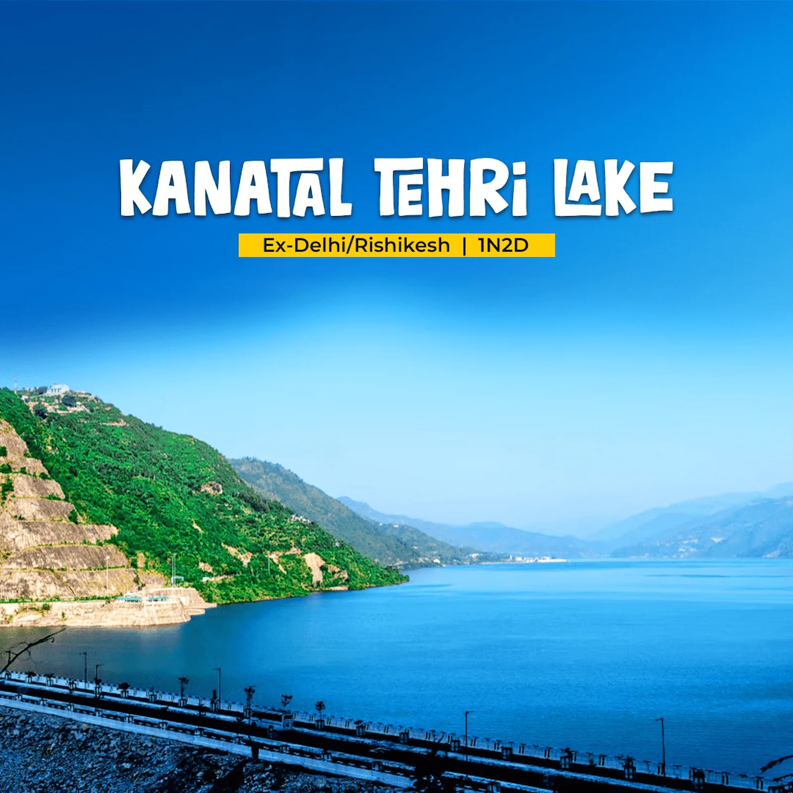 Kanatal Tehri Lake | 1N2D | Ex- Delhi