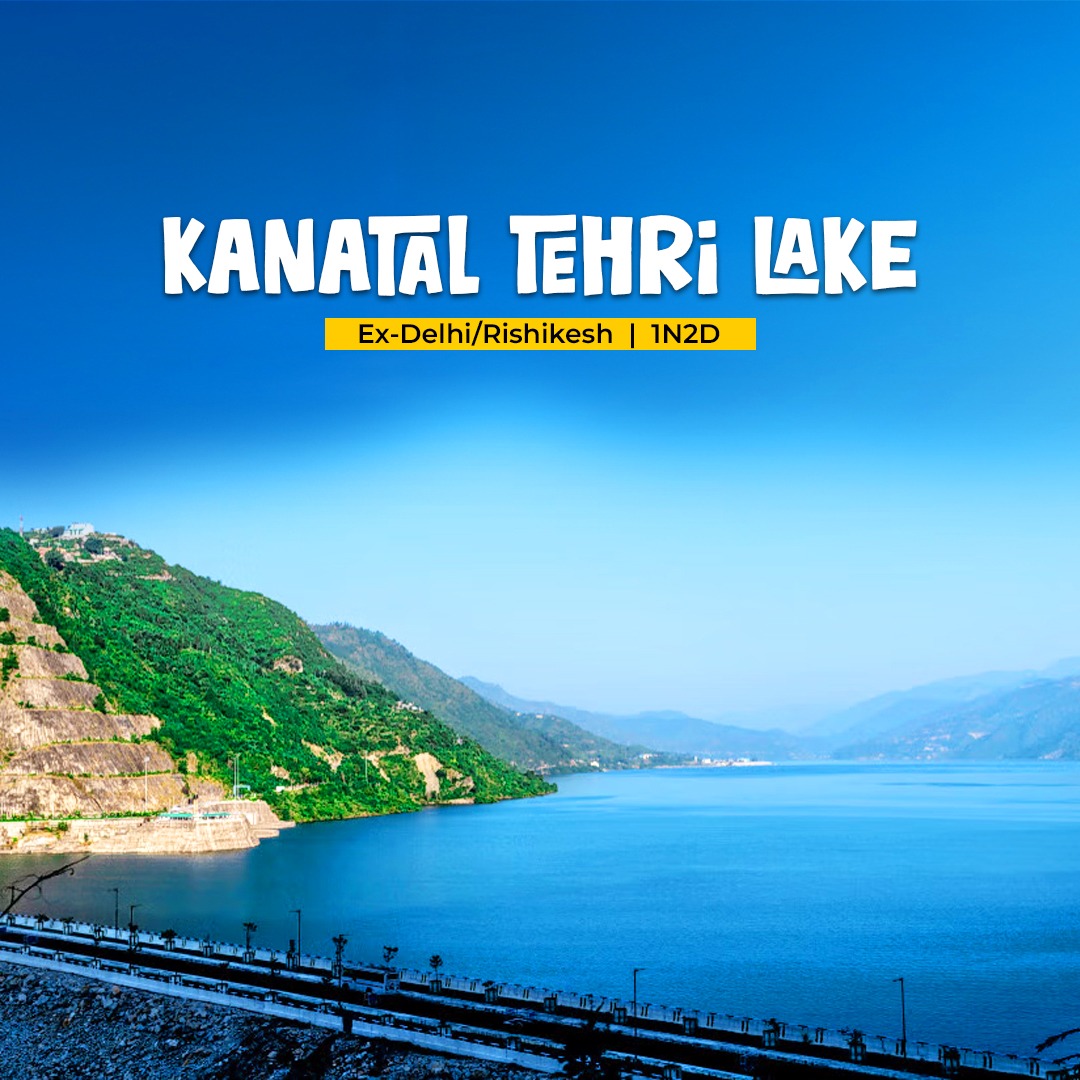 Kanatal Tehri Lake 1N2D